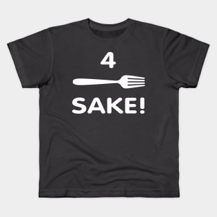 4 fork sake Kids T-Shirt